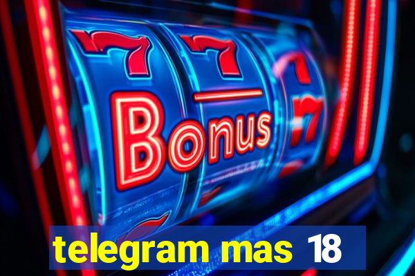 telegram mas 18